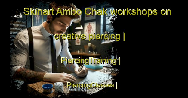 Skinart Ambo Chak workshops on creative piercing | PiercingTraining | PiercingClasses | SkinartTraining-Pakistan